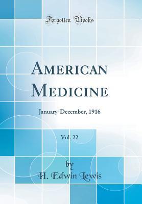 Read American Medicine, Vol. 22: January-December, 1916 (Classic Reprint) - H Edwin Lewis file in ePub