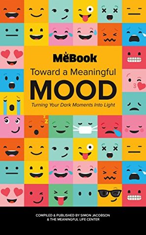 Read Toward a Meaningful Mood: Turning Your Dark Moments into Light (MeBook Book 1) - Simon Jacobson | ePub