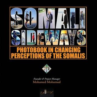 Read online Somali Sideways: Photobook in Changing Perceptions of the Somalis - Mohamed Mohamud | ePub