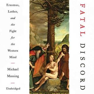 Download Fatal Discord: Erasmus, Luther, and the Fight for the Western Mind - Michael Massing | ePub