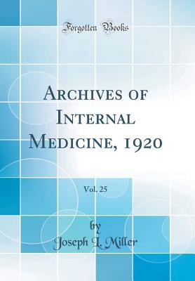 Download Archives of Internal Medicine, 1920, Vol. 25 (Classic Reprint) - Joseph L. Miller | PDF