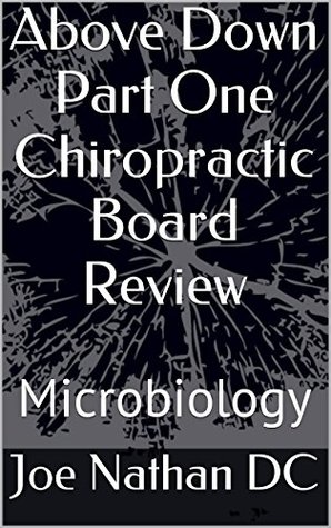 Read Microbiology: Above Down Part 1 Chiropractic Board Review - Joe Nathan DC | PDF
