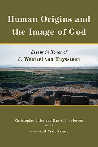 Read online Human Origins and the Image of God: Essays in Honor of J. Wentzel van Huyssteen - Daniel Pedersen file in ePub