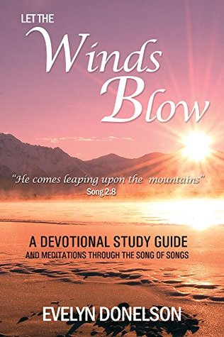 Read Let the Winds Blow: A Devotional Study Guide and Meditations through the Song of Songs - Evelyn Donelson | ePub