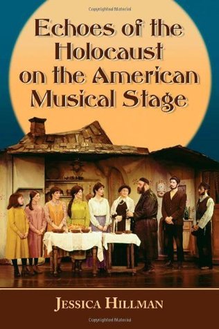 Read Echoes of the Holocaust on the American Musical Stage - Jessica Hillman | PDF