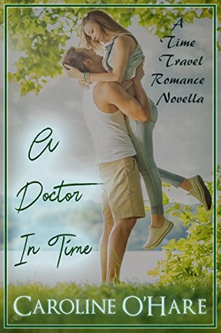 Read A Doctor In Time: A Time Travel Romance Novella - Caroline O'Hare file in ePub