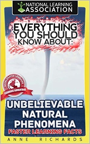 Download Everything You Should Know About Unbelievable Natural Phenomena - Anne Richards | PDF