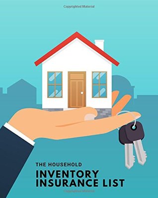 Read online The Household Inventory Insurance List: Track Items & Contents Claims   Home, Property, Building, Details, Logs, Journal, Organizer, System   8” x 10” Softback (Home Organisation) (Volume 10) - NOT A BOOK | ePub