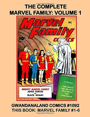 Download The Complete Marvel Family: Volume 1: Gwandanaland Comics #1092 -- The Most Popular Heroes in Comics - This Book: Issues #1-6 - Fawcett Comics | ePub