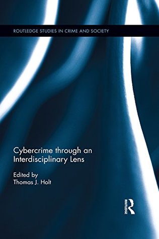 Download Cybercrime Through an Interdisciplinary Lens (Routledge Studies in Crime and Society) - Thomas J Holt file in ePub
