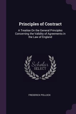Read Principles of Contract: A Treatise on the General Principles Concerning the Validity of Agreements in the Law of England - Frederick Pollock | PDF