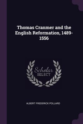 Read online Thomas Cranmer and the English Reformation, 1489-1556 - Albert Frederick Pollard file in ePub