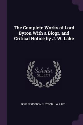 Download The Complete Works of Lord Byron With a Biogr. and Critical Notice by J. W. Lake - Lord Byron file in PDF