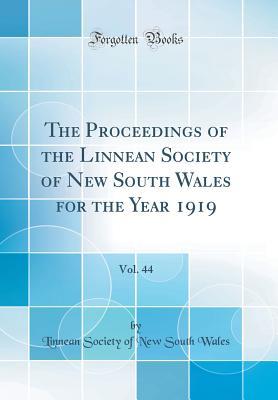 Read The Proceedings of the Linnean Society of New South Wales for the Year 1919, Vol. 44 (Classic Reprint) - Linnean Society of New South Wales file in ePub
