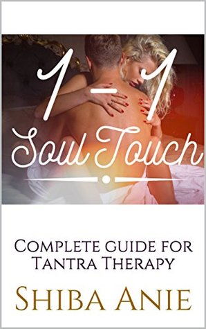 Read 1-1 Soul Touch: Complete guide for Tantra Therapy - Shiba Anie file in ePub