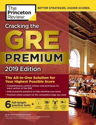 Download Cracking the GRE Premium Edition with 6 Practice Tests, 2019: The All-In-One Solution for Your Highest Possible Score - Princeton Review | PDF