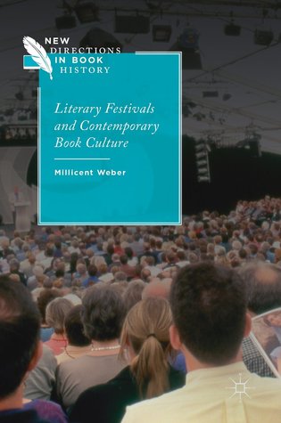 Read Literary Festivals and Contemporary Book Culture - Millicent Weber | ePub