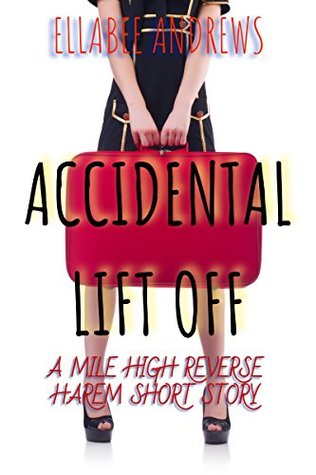 Download Accidental Lift Off: A Mile High Reverse Harem Short Story - Ellabee Andrews file in ePub