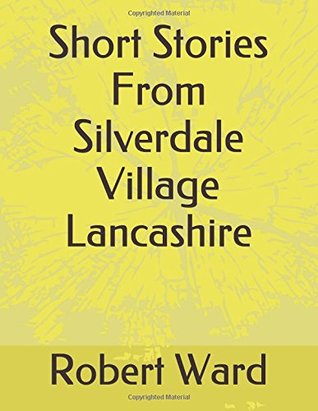 Download Short Stories From Silverdale Village Lancashire - Robert Ward file in PDF
