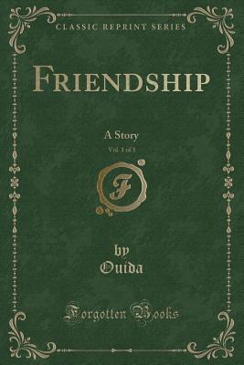 Download Friendship, Vol. 1 of 3: A Story (Classic Reprint) - Ouida | ePub