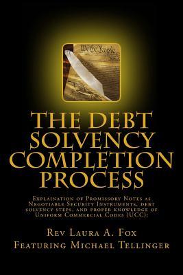 Read online The Debt Solvency Completion Process: Featuring Michael Tellinger's Explanation of Using Promissory Notes as Legally Traded Negotiable Instruments - Rev Laura Fox file in ePub