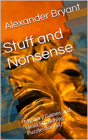 Read Stuff and Nonsense: Mystery Games and Head Scratching Puzzles for All - Alexander Bryant | ePub