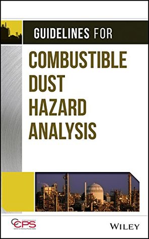 Read Guidelines for Combustible Dust Hazard Analysis - CCPS (Center for Chemical Process Safety) | ePub