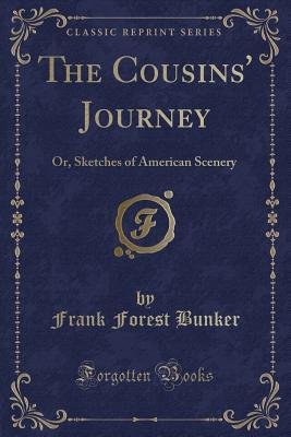Read The Cousins' Journey: Or, Sketches of American Scenery (Classic Reprint) - Frank Forest Bunker file in ePub