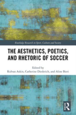 Download The Aesthetics, Poetics, and Rhetoric of Soccer - Ridvan Askin file in ePub