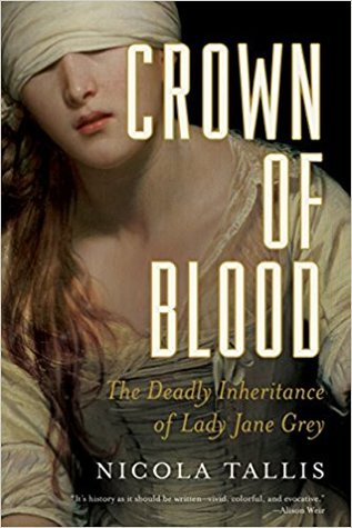 Read Crown of Blood: The Deadly Inheritance of Lady Jane Grey - Nicola Tallis | PDF