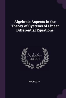 Read Algebraic Aspects in the Theory of Systems of Linear Differential Equations - W Magnus file in PDF