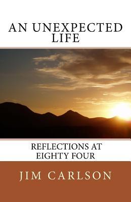 Read online An Unexpected Life: Reflections at Eighty Four - Jim Carlson | ePub