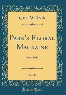 Download Park's Floral Magazine, Vol. 49: June, 1913 (Classic Reprint) - Geo W Park file in PDF