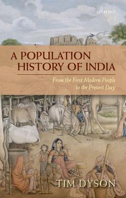 Read online A Population History of India: From the First Modern People to the Present Day - Tim Dyson file in ePub