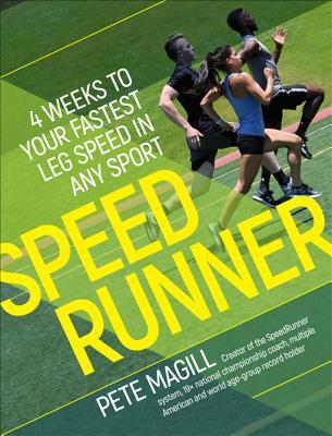 Read online Speedrunner: 4 Weeks to Your Fastest Leg Speed in Any Sport - Pete Magill | PDF