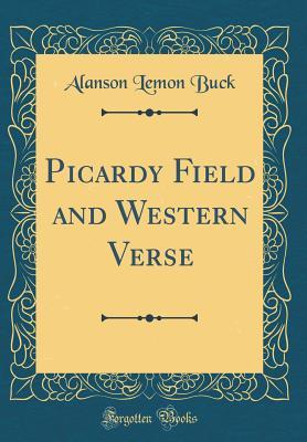 Download Picardy Field and Western Verse (Classic Reprint) - Alanson Lemon Buck file in ePub