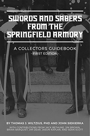 Read online Swords and Sabers from the Springfield Armory: A Collectors Guidebook - Thomas Wiltzius file in PDF
