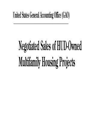 Read online Negotiated Sales of Hud-Owned Multifamily Housing Projects - U.S. General Government Accountability Office file in ePub