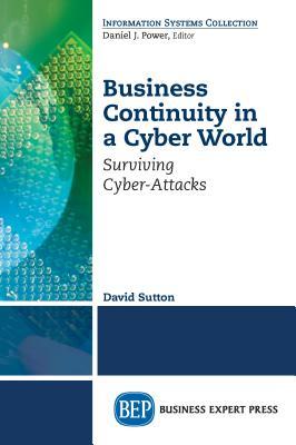 Read Business Continuity in a Cyber World: Surviving Cyberattacks - David Sutton file in ePub