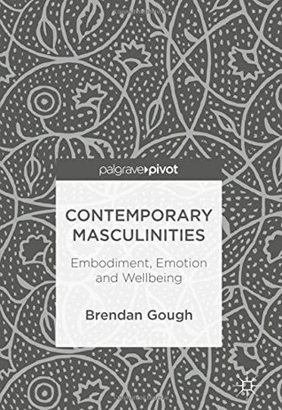 Read online Contemporary Masculinities: Embodiment, Emotion and Wellbeing - Brendan Gough file in ePub