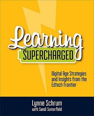 Read Learning Supercharged: Digital Age Strategies and Insights from the EdTech Frontier - Lynne Schrum | PDF