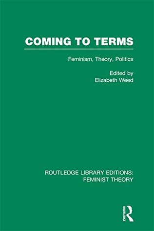 Read online Coming to Terms (RLE Feminist Theory): Feminism, Theory, Politics - Elizabeth Weed | PDF
