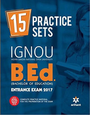Download 15 Practice Sets IGNOU B.Ed. Entrance Exam 2017 - Arihant Experts | PDF
