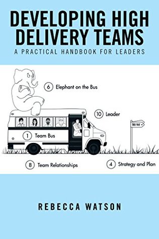 Download Developing High Delivery Teams: A Practical Handbook for Leaders - Rebecca Watson | PDF