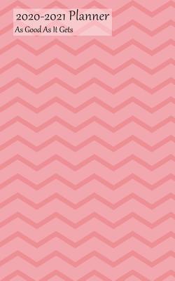 Read 2020-2021 Planner as Good as It Gets: Academic Planner 2020-2021 5x8 Weekly Calendar Organizer, Pink Zig Zag Cover, 20-21 School Year for Students, with Yearly and Montly Pages - NOT A BOOK file in PDF