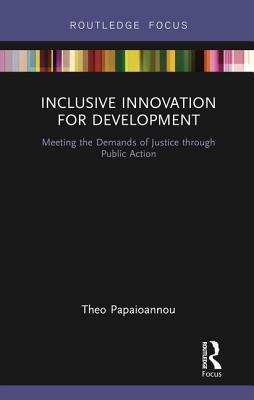 Read Inclusive Innovation for Development: Meeting the Demands of Justice Through Public Action - Theo Papaioannou | PDF