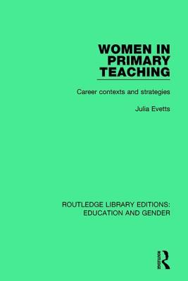 Read Women in Primary Teaching: Career Contexts and Strategies - Julia Evetts file in ePub