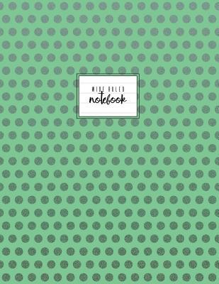 Download Wide Ruled Notebook: Green, Lined Journal, Soft Cover, Classic, 8.5 X 11, 110 Pages - NOT A BOOK file in ePub