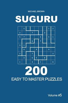 Read online Suguru - 200 Easy to Master Puzzles 9x9 (Volume 5) - Michael Brown | ePub