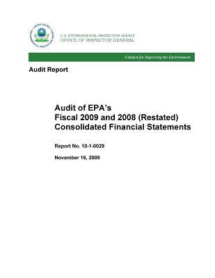 Read online Audit of Epa's Fiscal 2009 and 2008(restated) Consolidated Financial Statements - U.S. Environmental Protection Agency file in ePub